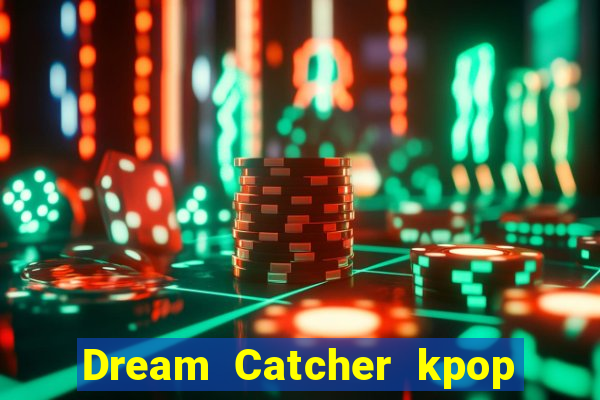 Dream Catcher kpop dreamcatcher kpop lightstick